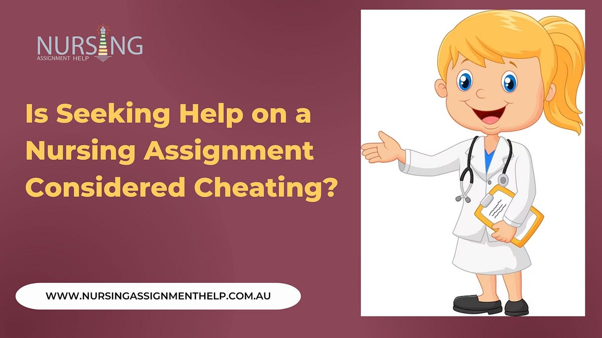 Is Seeking Help on a Nursing Assignment Considered Cheating? by