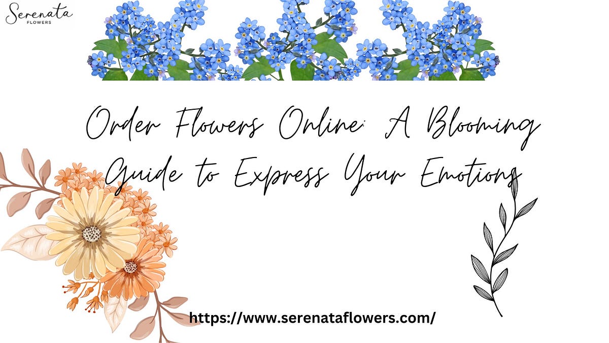 Order Flowers Online A Blooming Guide to Express Your Emotions by