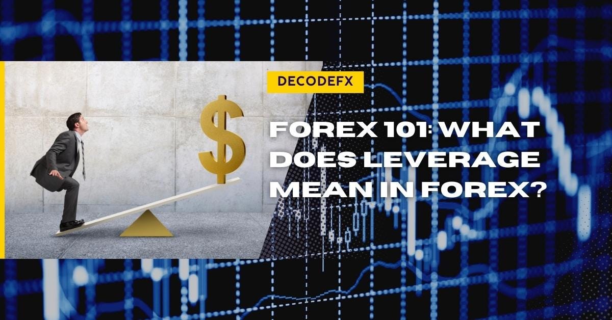 Forex 101 What Does Leverage Mean In Forex Trading? by Decode Global Medium