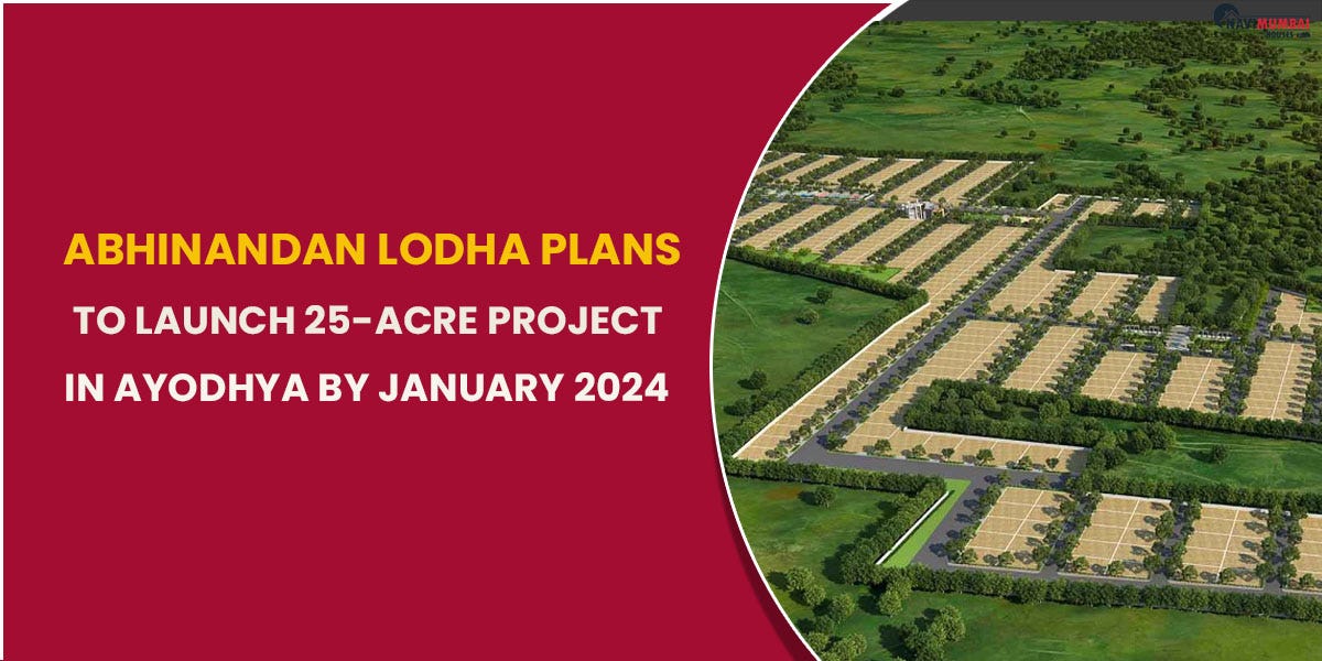 Abhinandan Lodha Plans To Launch 25Acre Project In Ayodhya By January 2024 by himani