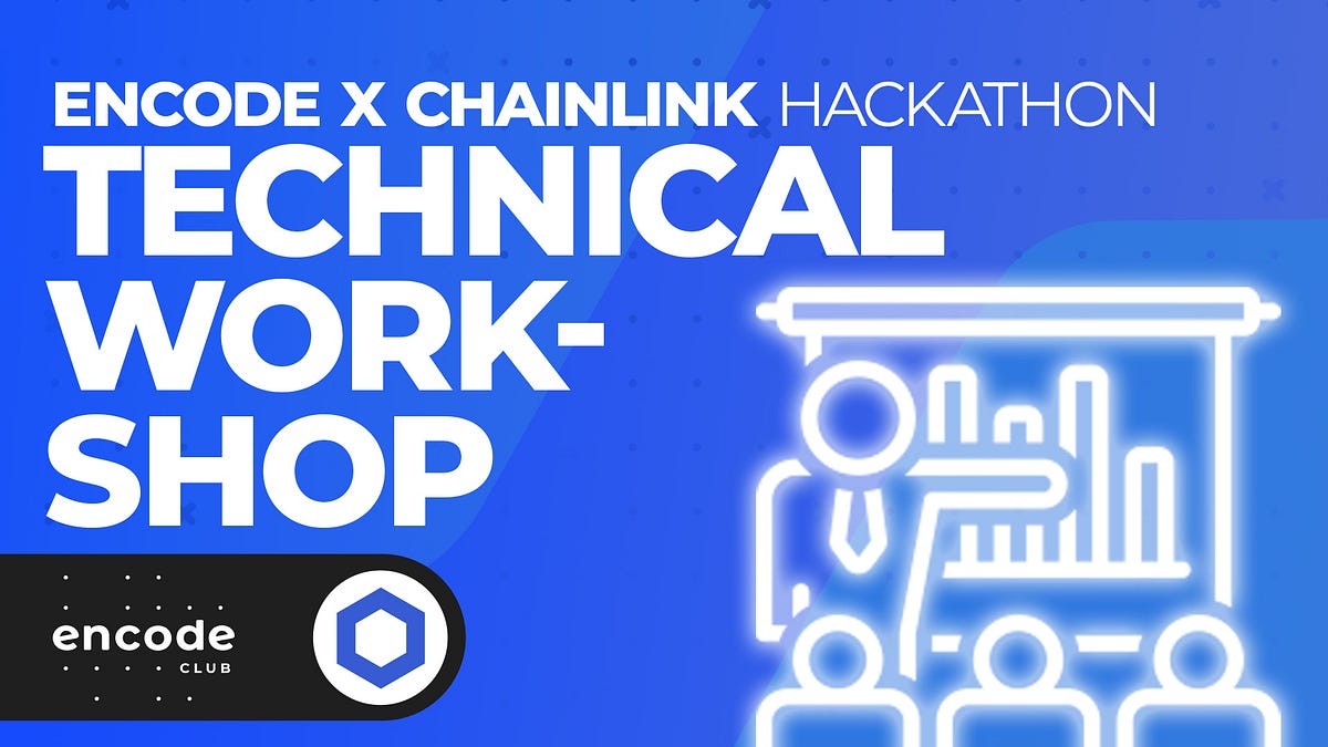 Encode x Chainlink Hackathon Technical [Video + Slides] by
