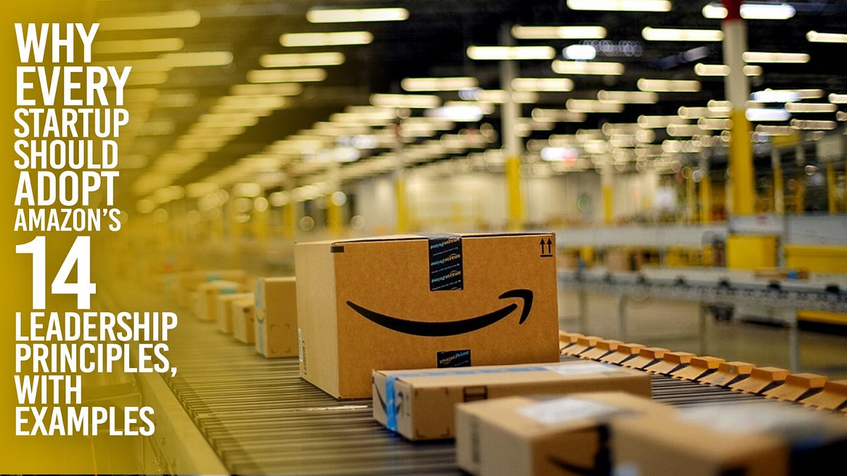 Why every startup should adopt Amazon’s 14 Leadership Principles, with