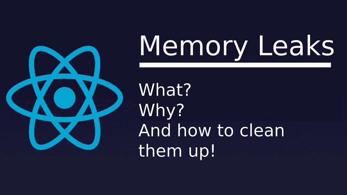 React Memory Leaks what, why, and how to clean them up! by Vytenis A