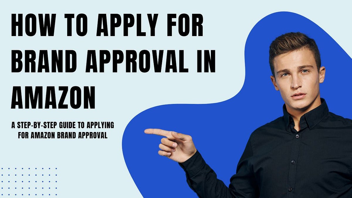How to Apply for Brand Approval in Amazon 11 Important Steps to Apply