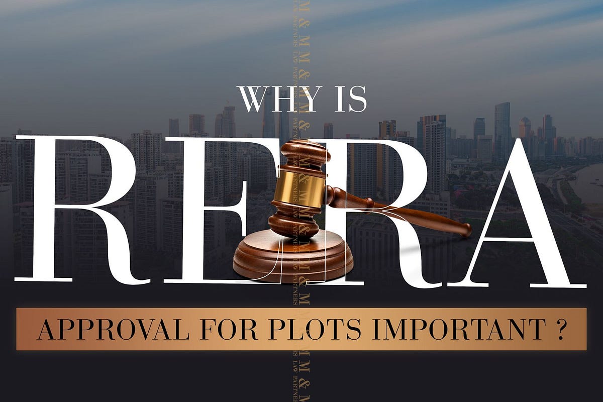 Why is RERA Approval for Plots Important ? by M and M Lawpartners