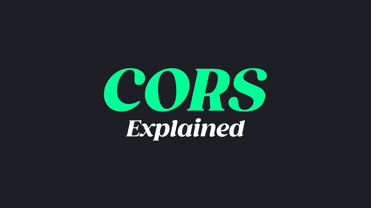 CORS Explained!. WHAT IS CORS? by Muhammad Taif Khan Medium