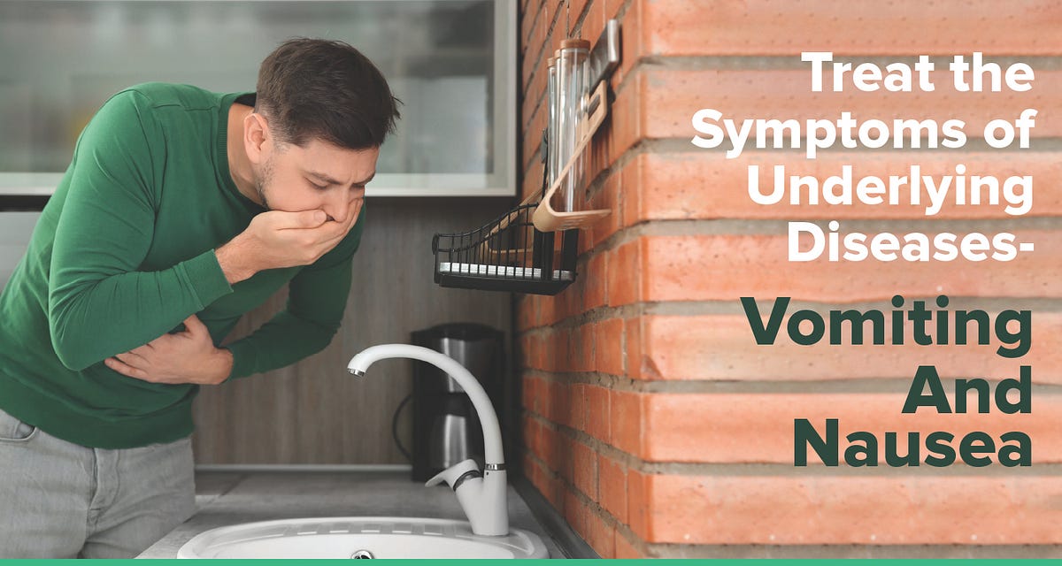 Treat the Symptoms of Underlying Diseases Vomiting And Nausea by