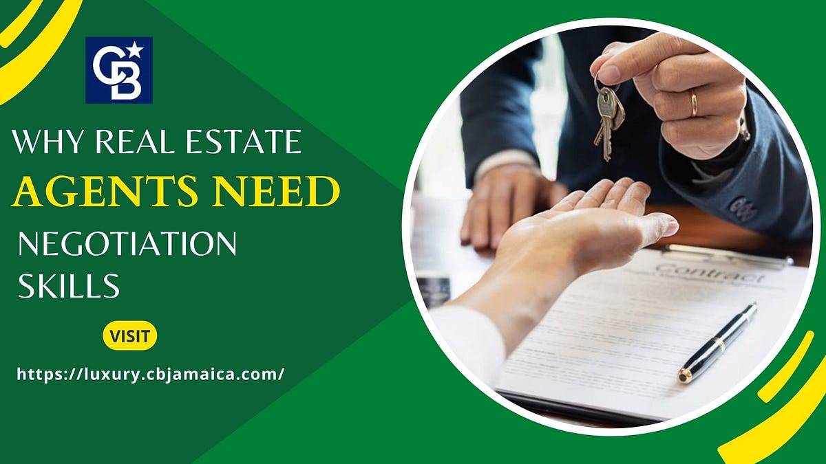 WHY DO REAL ESTATE AGENT NEGOTIATION SKILLS MATTER? by Cbjamaicainfo
