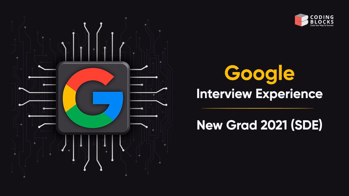 Google Interview Experience New Grad 2021 (SDE) by Arthak Coding