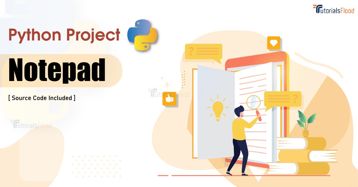 Python Project — Create Notepad. Notepad is a basic text editor program