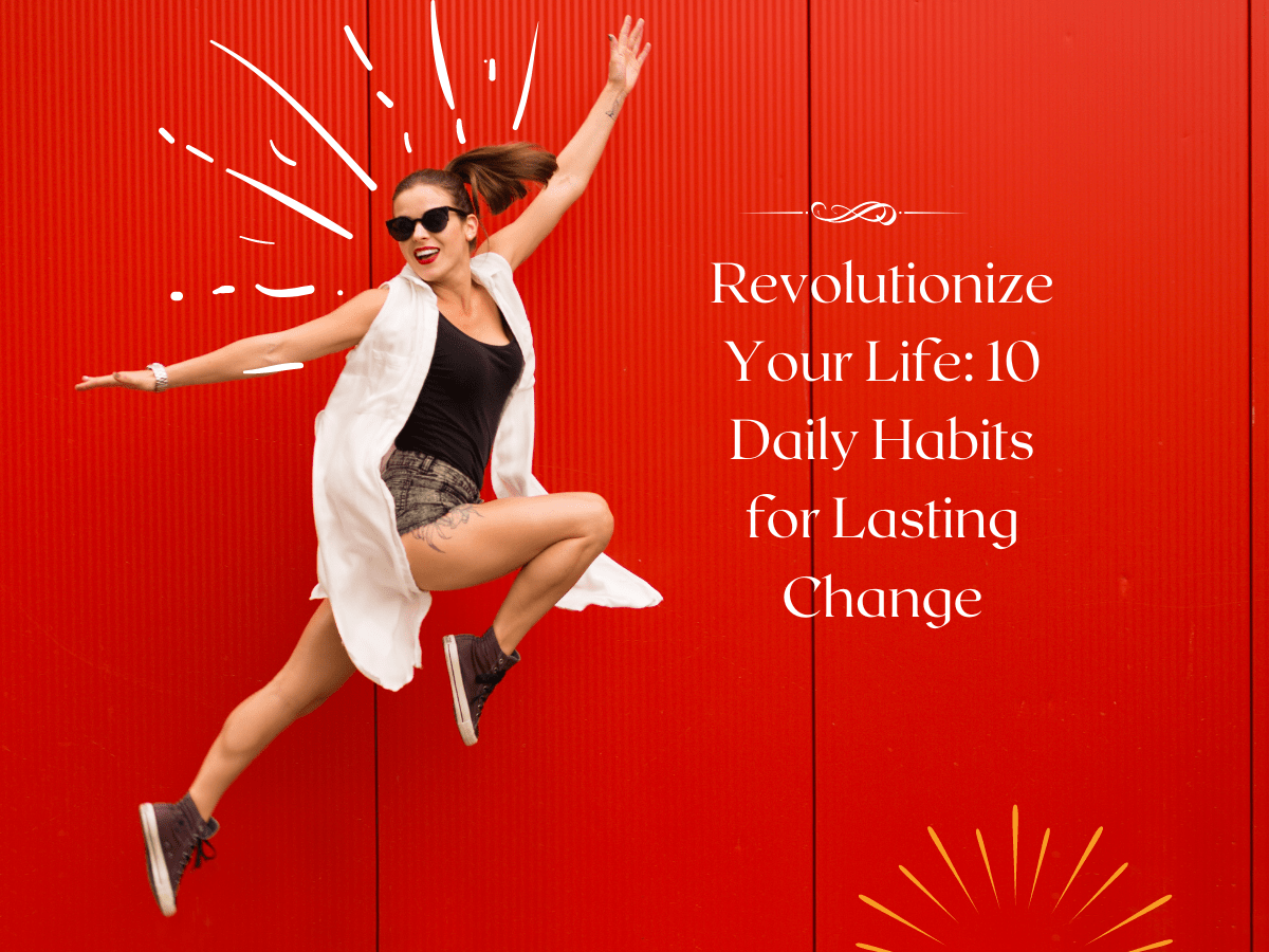 REVOLUTIONIZE YOUR LIFE 10 DAILY HABITS FOR LASTING CHANGE by Pierre