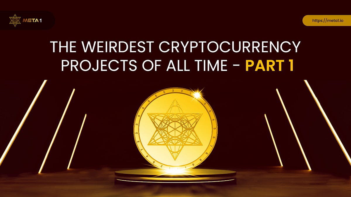 The Weirdest Cryptocurrency Projects of All Time (Part 1) by META 1