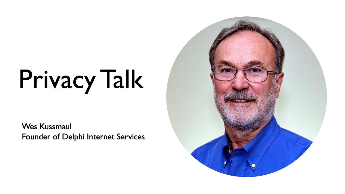 Privacy Talk with Wes Kussmaul, Founder of Delphi Service How