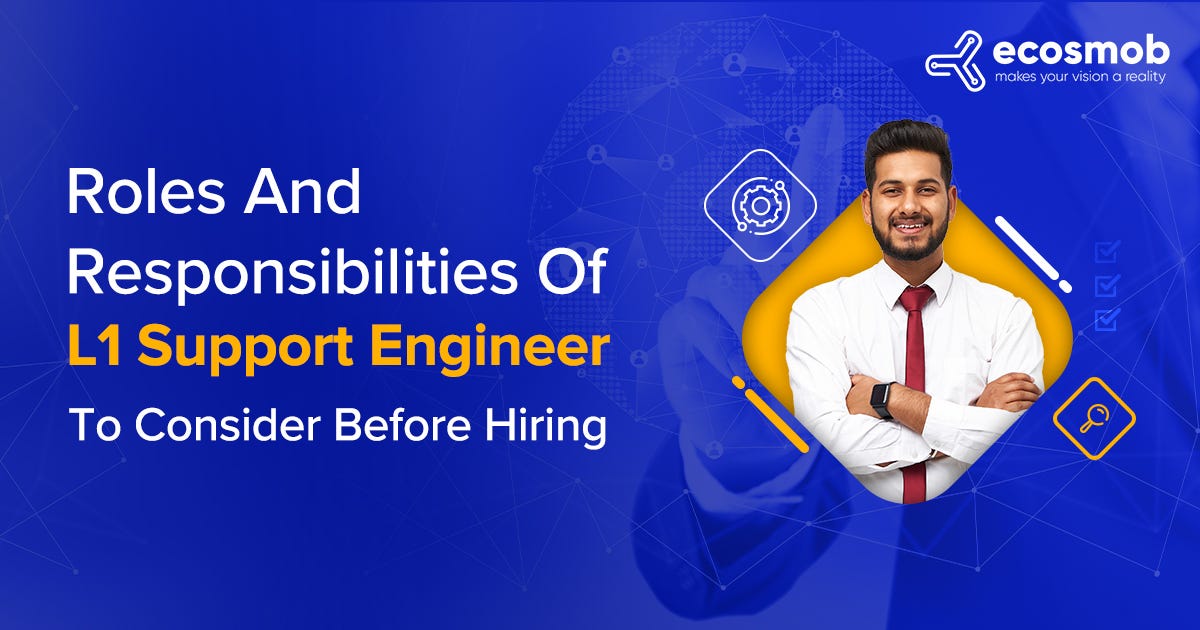 Roles and Responsibilities of L1 Support Engineer to Consider Before Hiring by Ecosmob