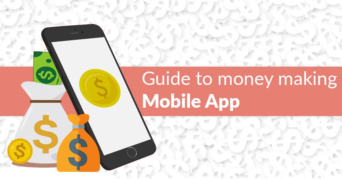 How to build a moneymaking mobile app by TopDevelopers.co Medium