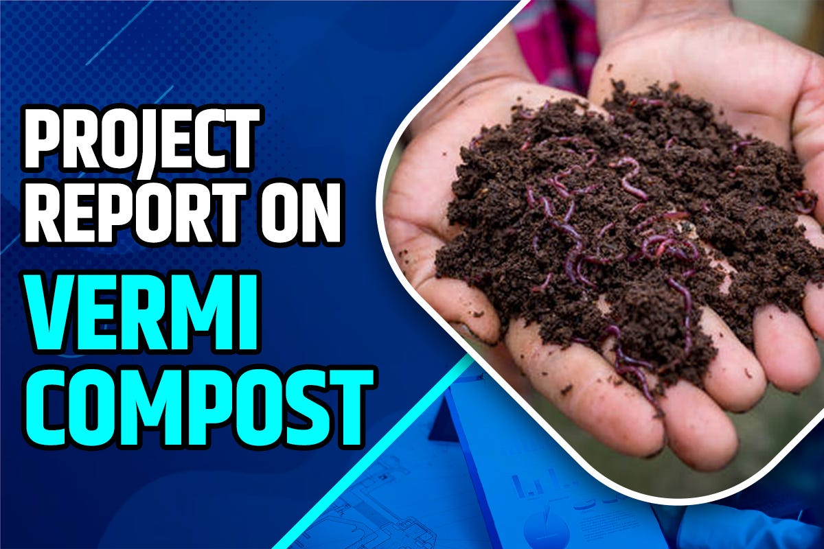 Project Report On Vermi Compost — IID by Project Report On Vermi