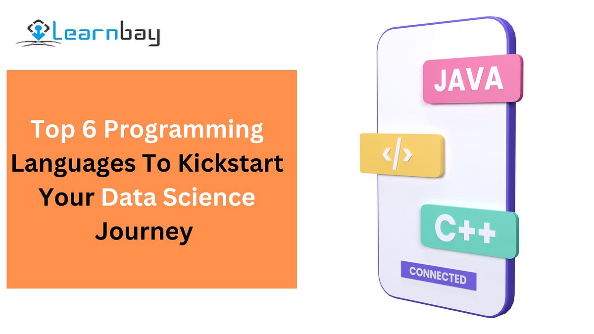 Top 6 Programming Languages To Kickstart Your Data Science Journey by