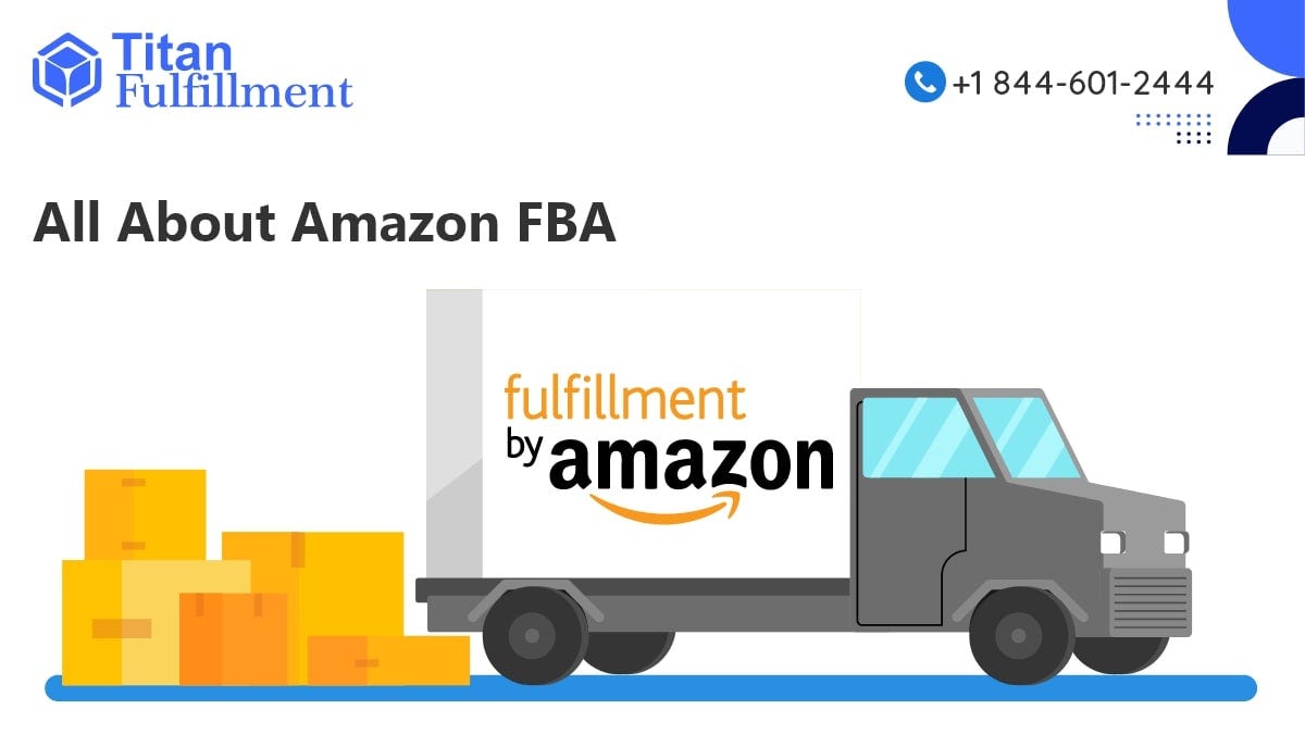All About Fulfillment by Amazon (FBA) by Titan Fulfillment Medium