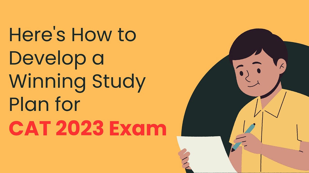 Here’s How to Develop a Winning Study Plan for CAT 2023 Exam by Oswaal Books May, 2023 Medium