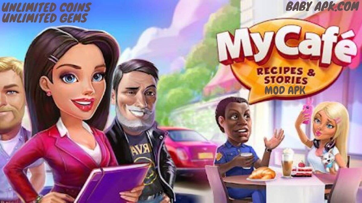 Download My Cafe Mod Apk 2022 🤩🤩 Babyapk Medium