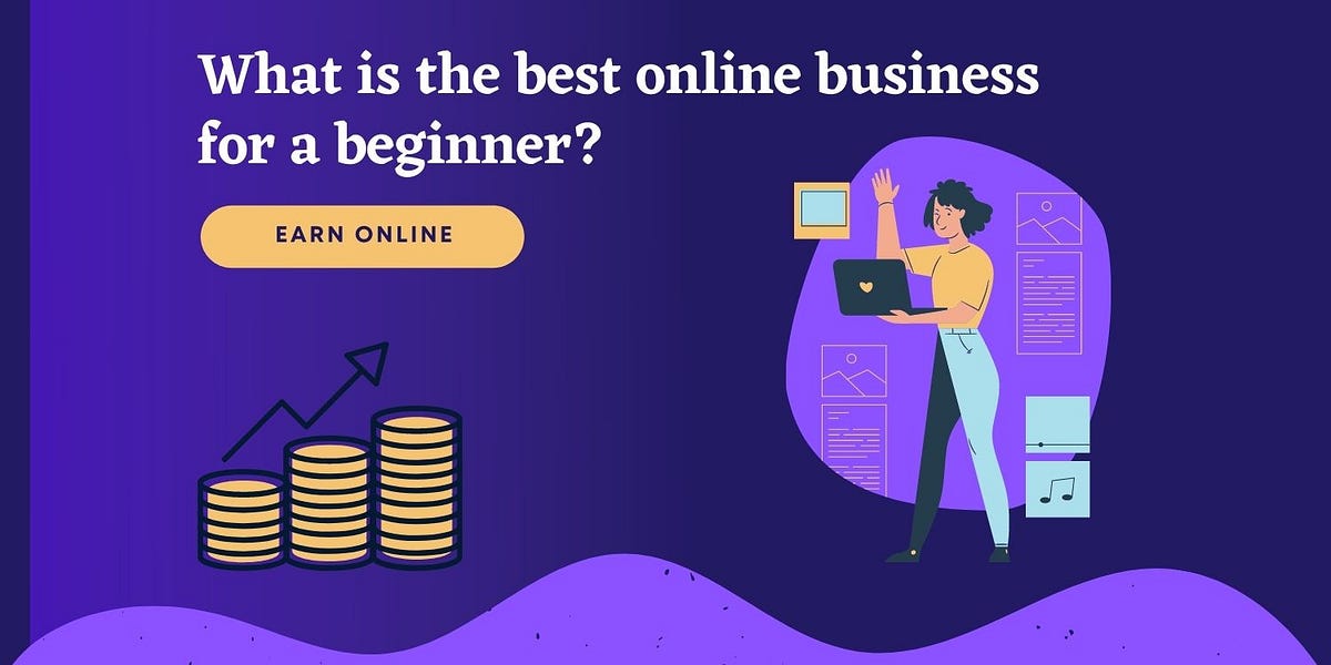 What is the best online business for a beginner? by indunil Asela