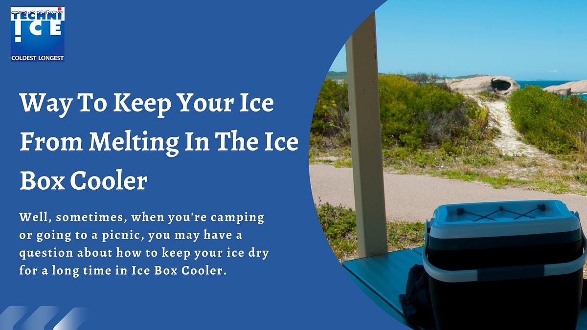 Way To Keep Your Ice From Melting In The Ice Box Cooler by Techni Ice