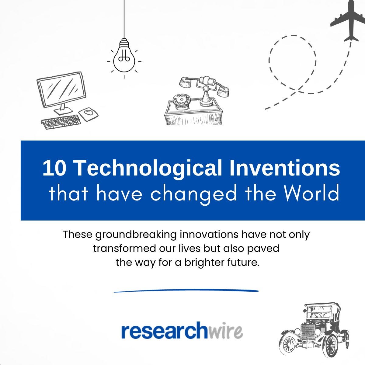 10 TECHNOLOGICAL INVENTIONS THAT HAVE CHANGED THE WORLD by