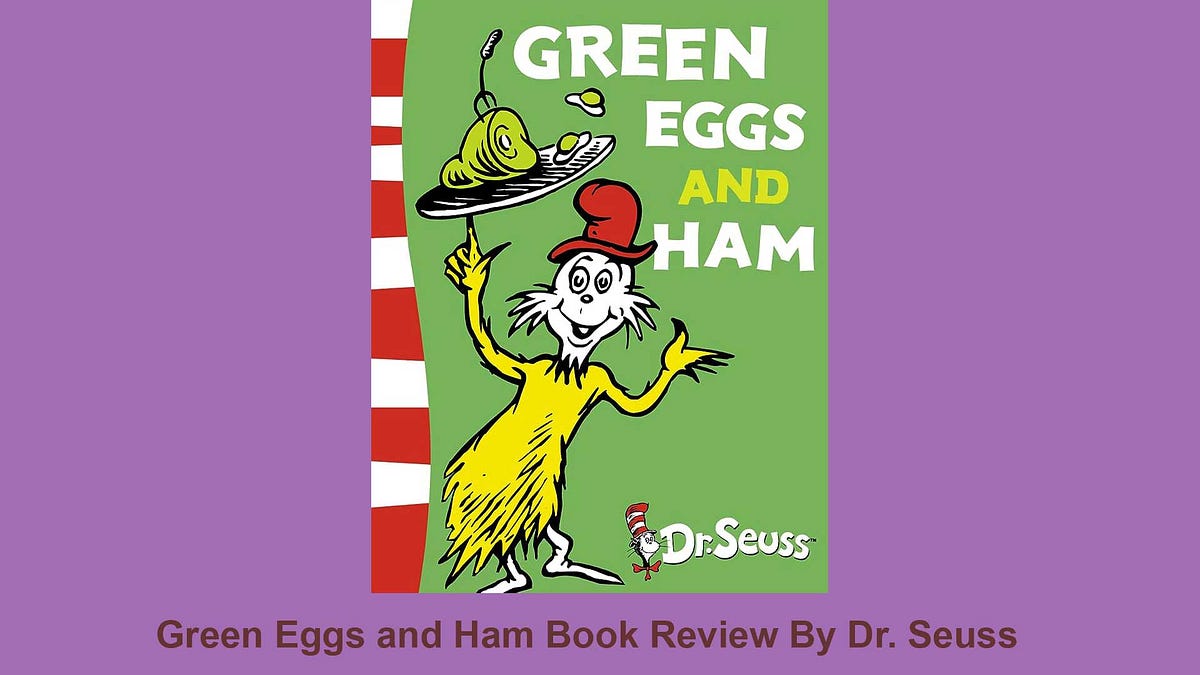 Green Eggs and Ham Summary. Dr. Seuss’s Green Eggs and Ham is a… by Ashrafulalam Medium