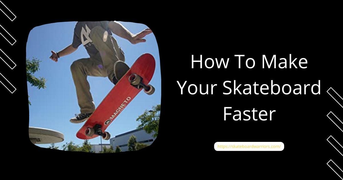 How To Make Your Skateboard Faster in 2023 Step By Step Guide David