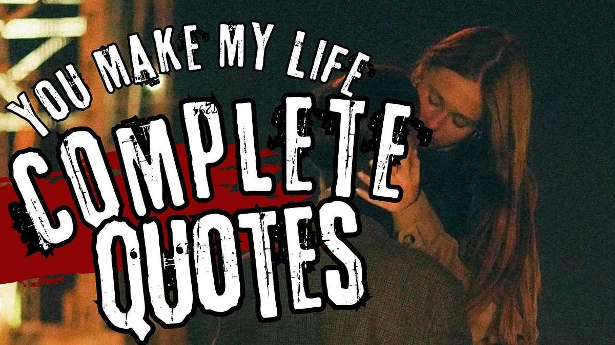 You Make My Life Complete Quotes. Life is a beautiful journey filled