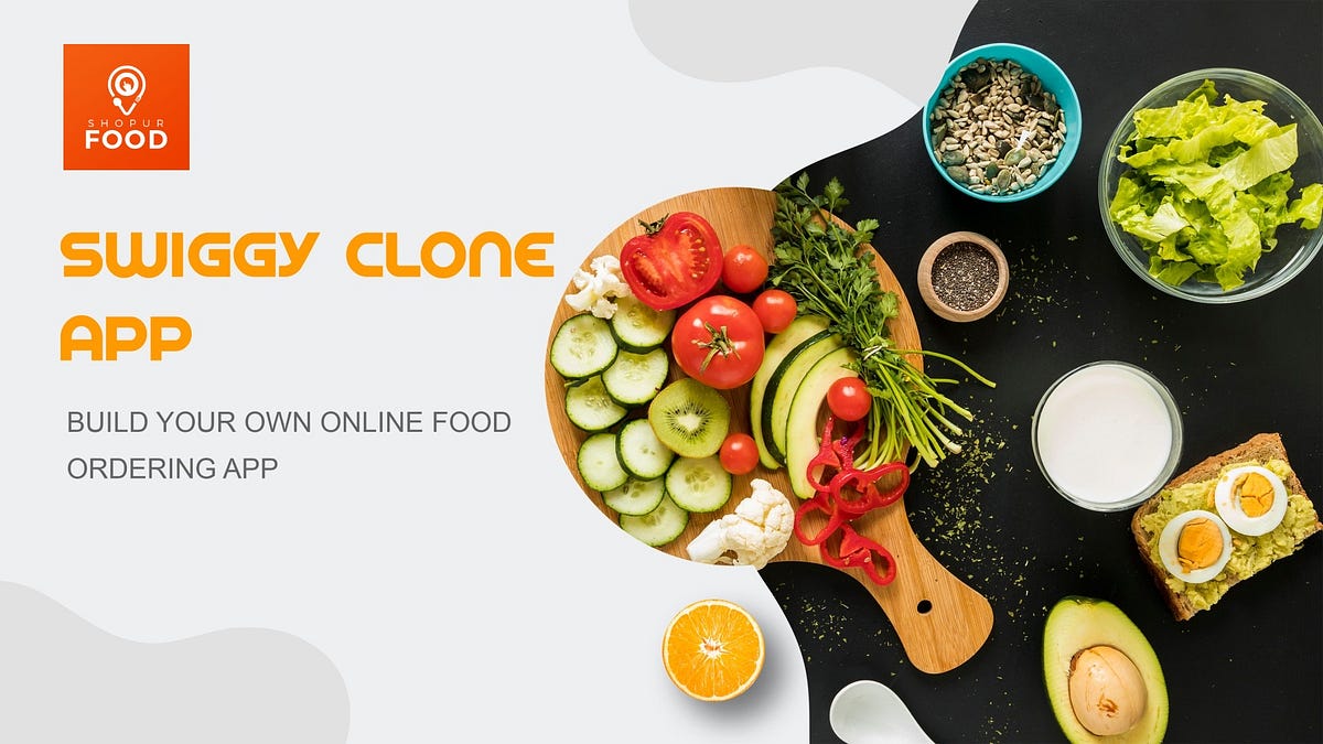 SWIGGY CLONE. Sell your foods with your own platform… by Food