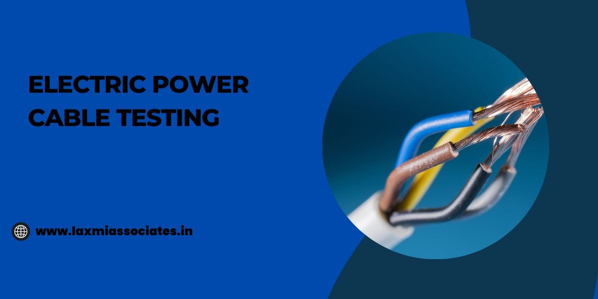 Overview of Electric Power Cable Testing in India by Laxmi Associates