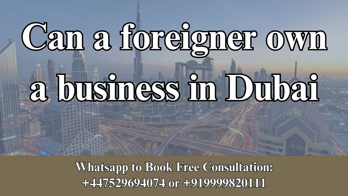 Can a foreigner own a business in Dubai (100 Ownership?) by UPS