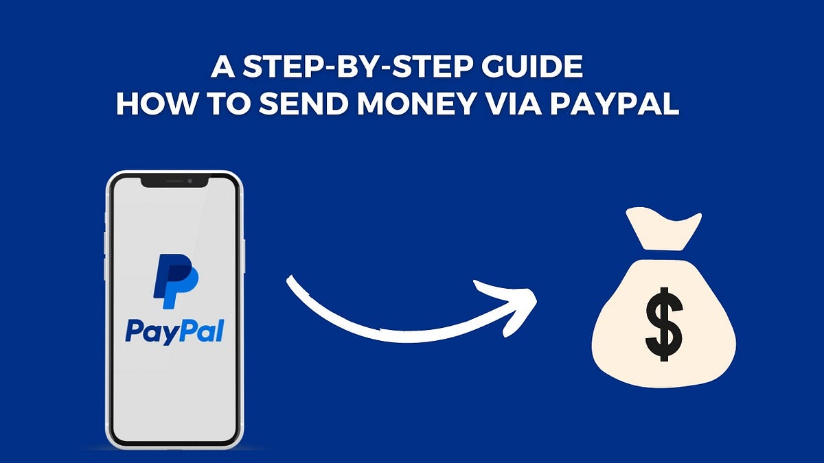 A StepbyStep Guide How to Send Money via PayPal HassleFree? by