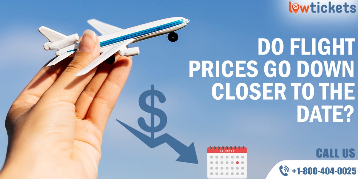 Do Flight Prices Go Down Closer To The Date? by plane tickets Jun