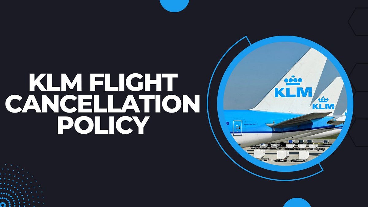 KLM Flight Cancellation Policy. Are you experiencing difficulties with