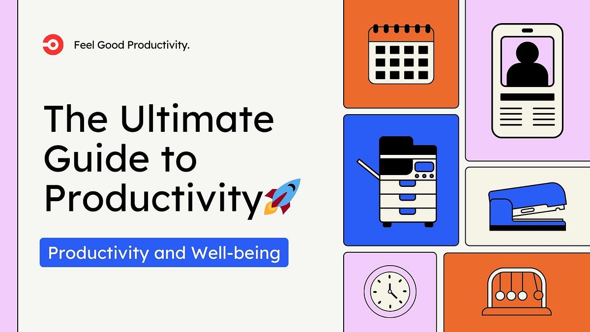 The Ultimate Guide to Productivity🚀 by Feel Good Productivity Dec(04)