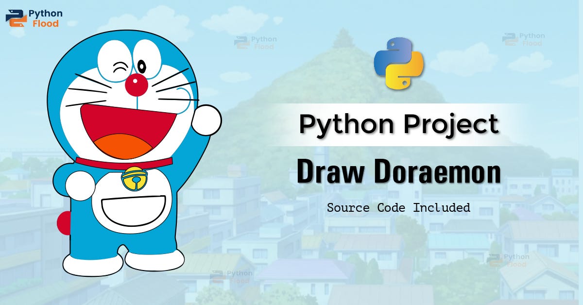 Python Project — Draw Doraemon. Everyone has watched Doraemon in their