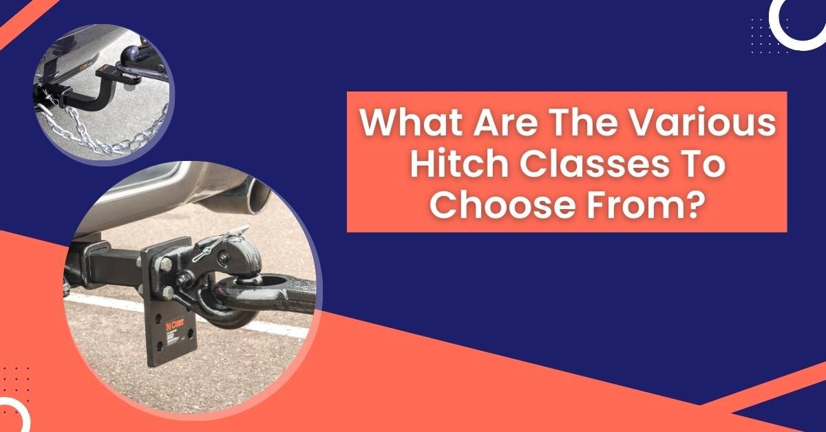 What Are The Various Hitch Classes To Choose From? Bills Mobile Hitch