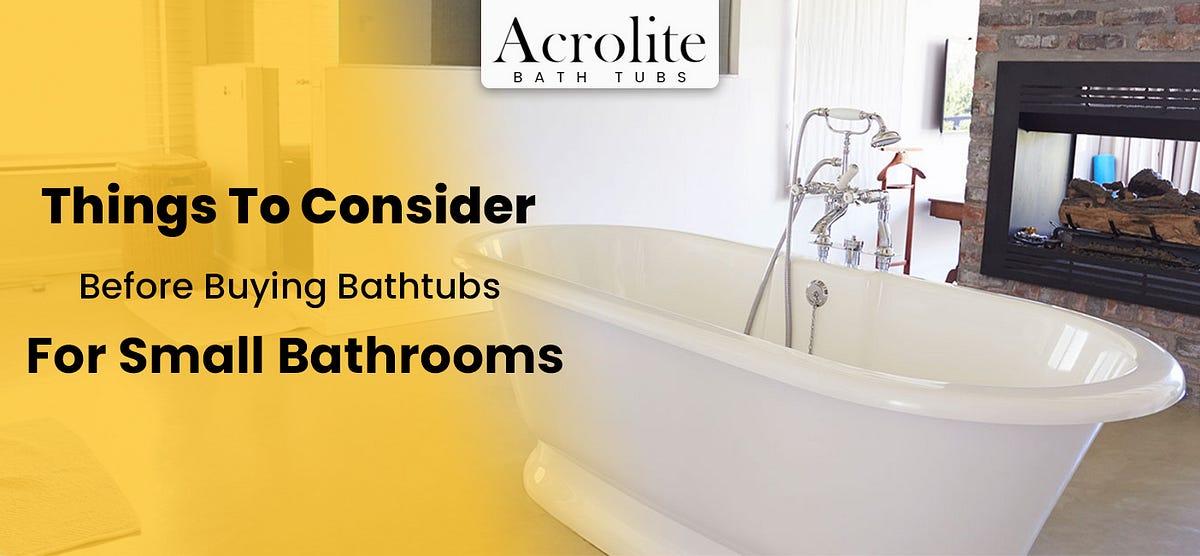 Things To Consider Before Buying Bathtubs For Small Bathrooms by