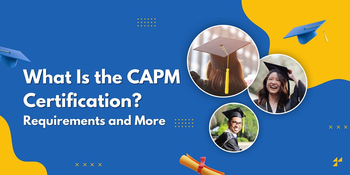 What Is the CAPM Certification? Requirements and More by sk