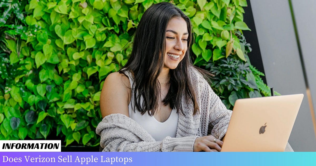 Does Verizon Sell Apple Laptops? [2024] by John Miller Medium
