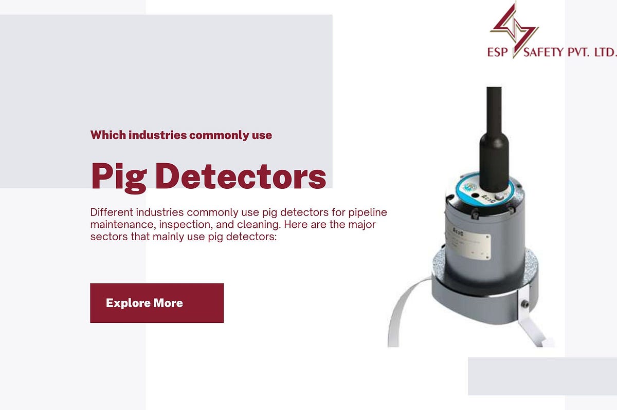 Which Industries Commonly Use Pig Detectors? Espsafety Pvt Ltd Medium