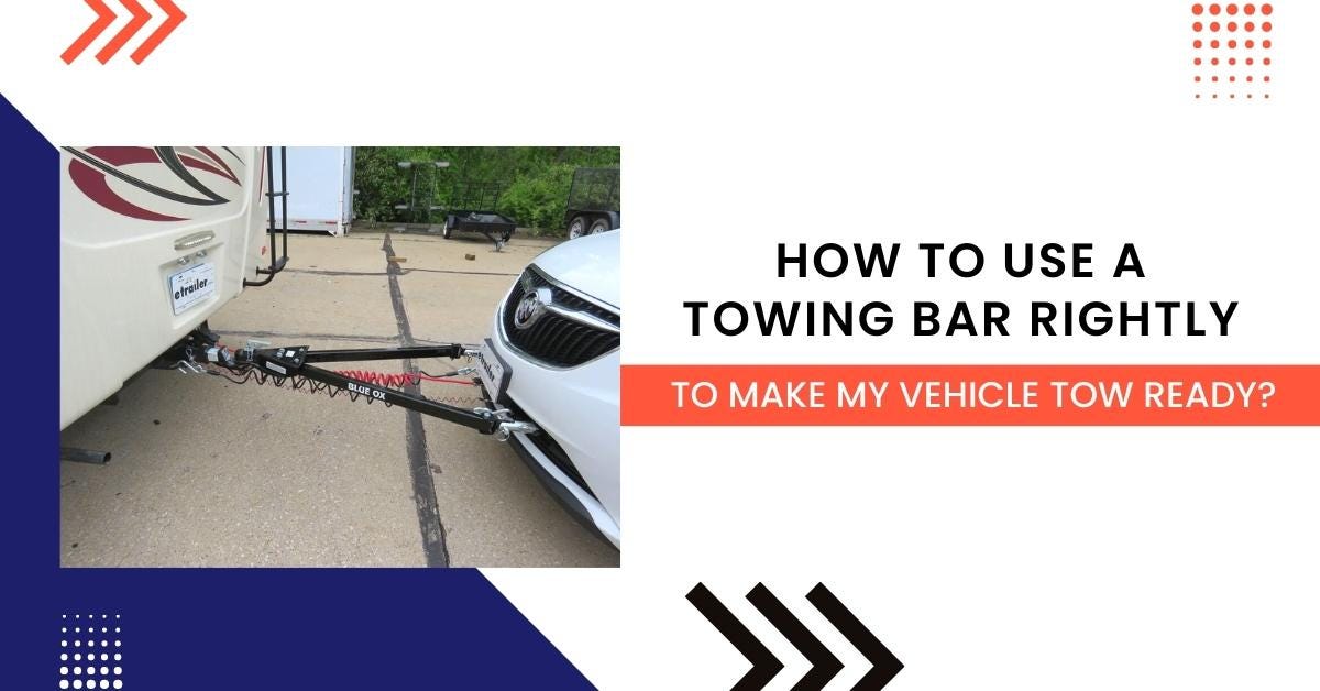 How To Use A Towing Bar Rightly To Make My Vehicle Tow Ready? Bills