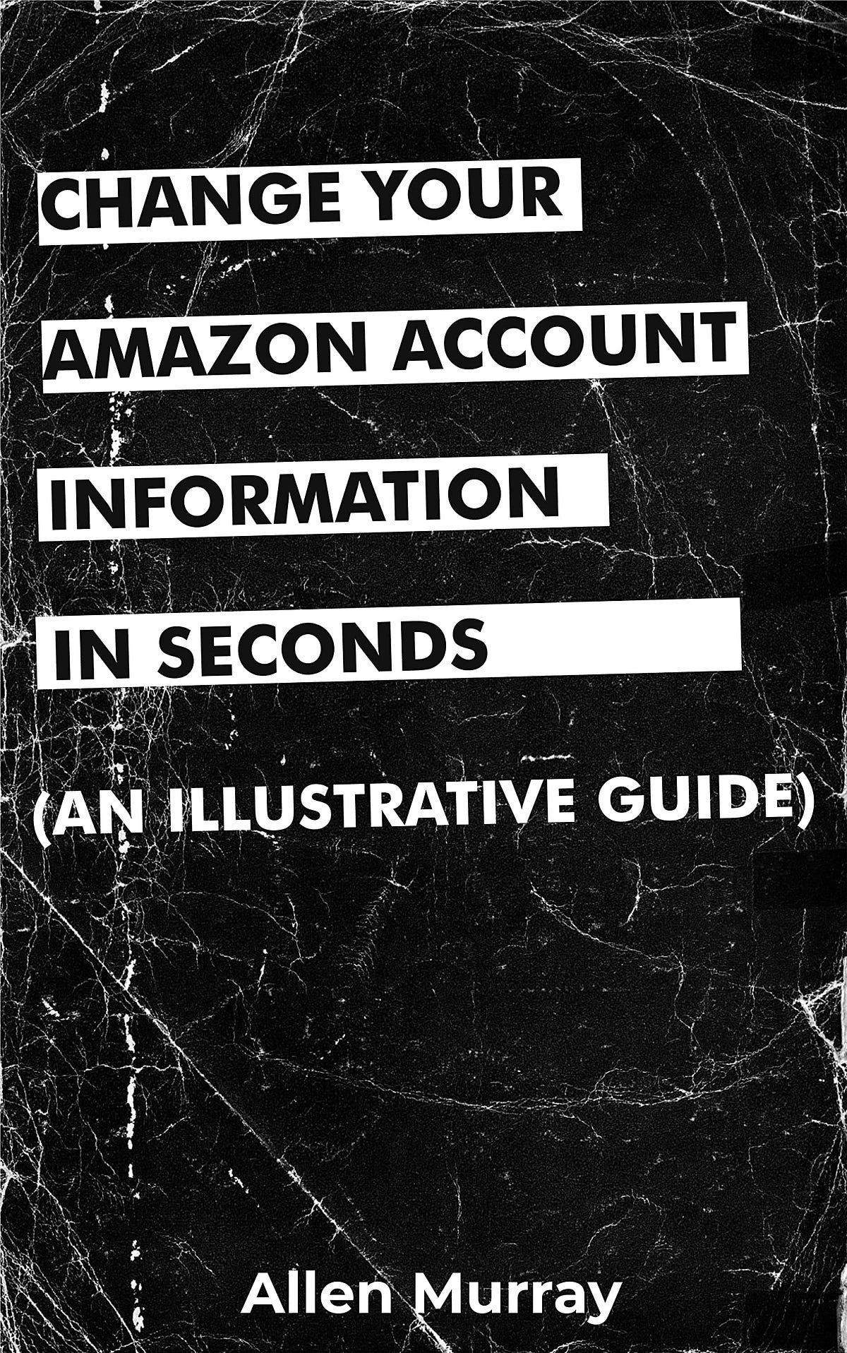 [BOOK]Change Your Amazon Account Information In Seconds A Simplified