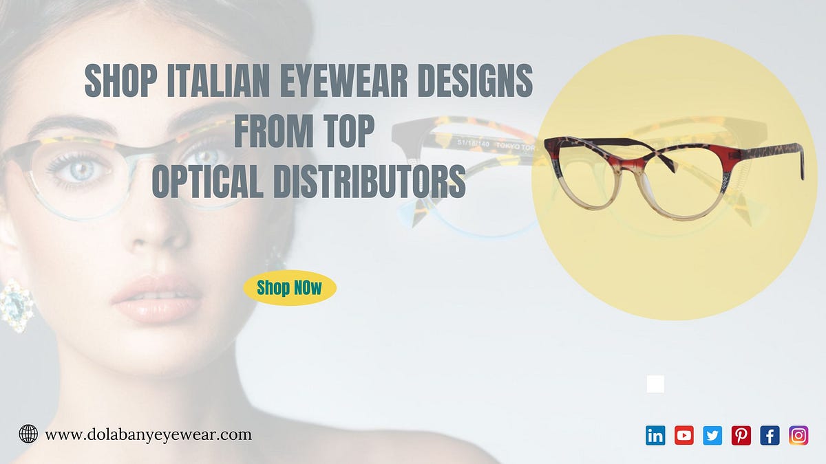Exploring Designer Optical Frames and Unique Eyeglasses from Optical Distributors by Dolabany