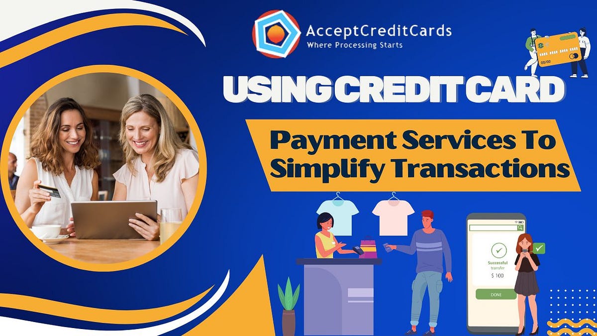 Using Credit Card Payment Services To Simplify Transactions by Accept