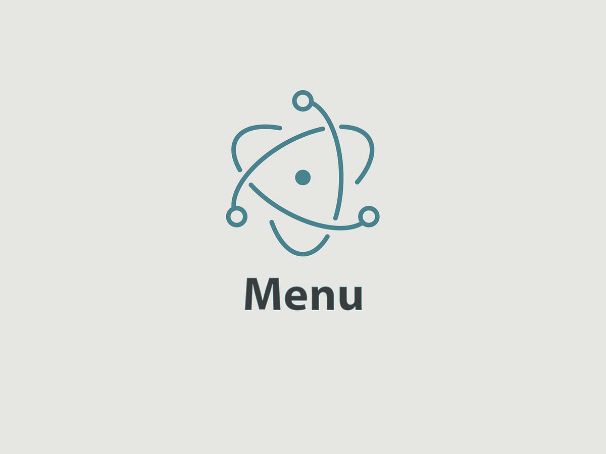 Building desktop applications with Electron Menu by Janez Čadež