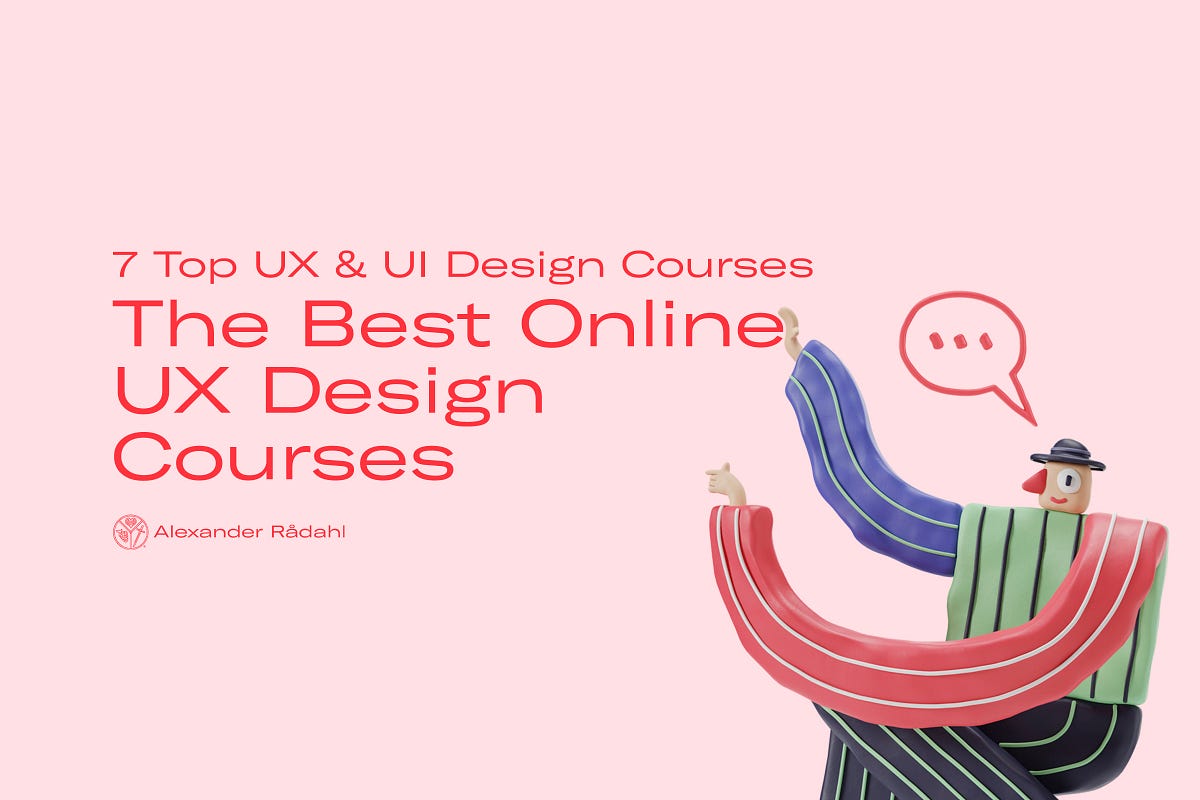 The Best Online UX Design Courses 7 Top UX & UI Design Courses by