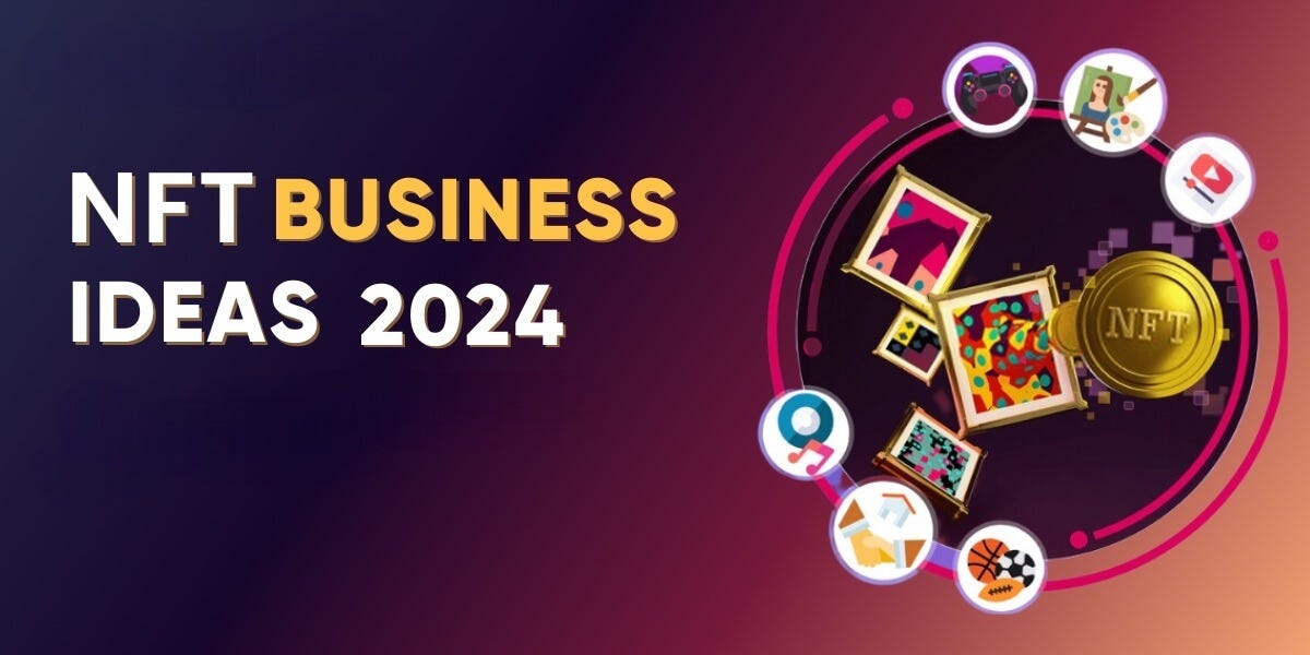 Top 15 NFT Business Ideas in 2024 by Serenawilliams NFT Daily Dose